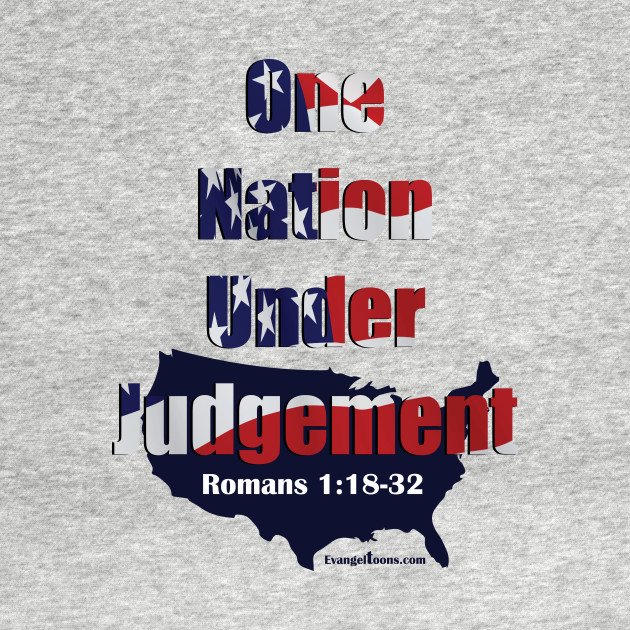 One Nation Under Judgement Romans 1:18-32 by Evangeltoons